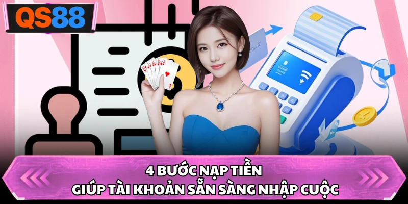 4 bước nạp tiền giúp tài khoản sẵn sàng nhập cuộc