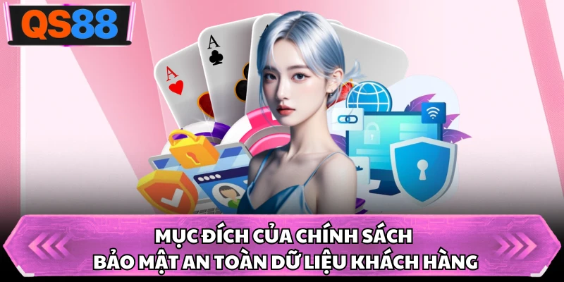 Mục đích của chính sách bảo mật an toàn dữ liệu khách hàng