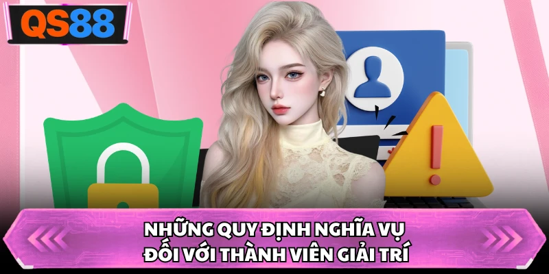 Những quy định nghĩa vụ đối với thành viên giải trí