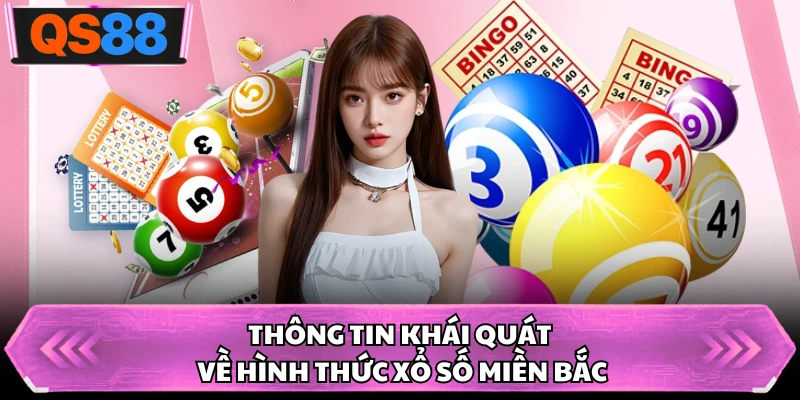Thông tin khái quát về hình thức xổ số miền Bắc